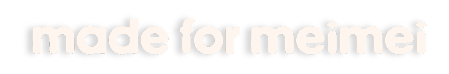 Made for Meimei